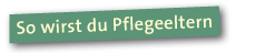 So wirst du Pflegeeltern